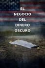 El negocio del dinero oscuro (2025)