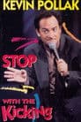 Kevin Pollak: Stop With The Kicking