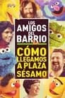 Los amigos del barrio: Cómo llegamos a Barrio Sésamo