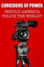 Corridors of Power: Should America Police the World?