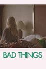 Bad Things