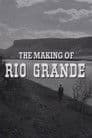 The Making of 'Rio Grande'
