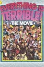 Everything Is Terrible! The Movie