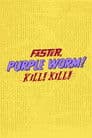 Faster, Purple Worm! Kill! Kill!