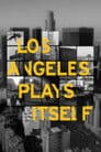 Los Angeles Plays Itself
