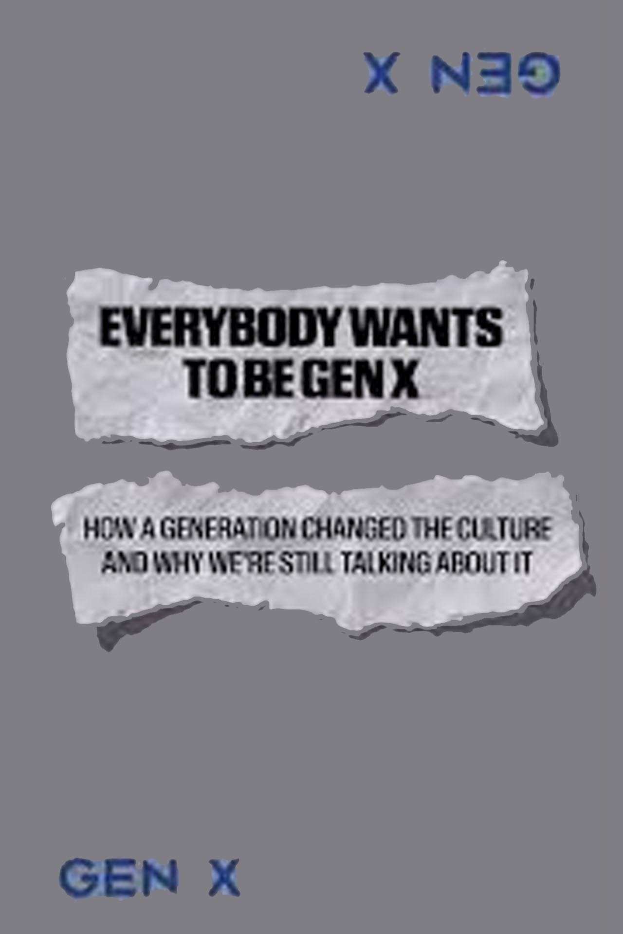 Everybody Wants to Be Gen X