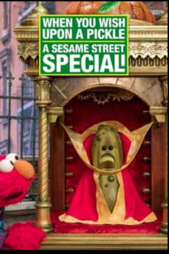 When You Wish Upon a Pickle: A Sesame Street Special