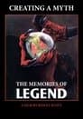 Creating a Myth... the Memories of 'Legend'