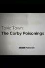 Toxic Town: The Corby Poisonings